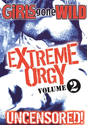 Girls Gone Wild: Extreme Orgy - Volume 2